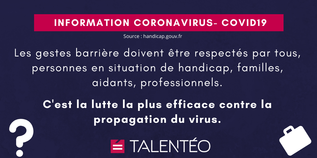 COVID-19 : Les gestes barrière doivent être respectés par tous, personnes en situation de handicap, familles, aidants, professionnels. C'est la lutte la plus efficace contre la propagation du virus.