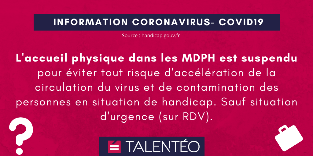 COVID-19 : L'accueil physique dans les MDPH est suspendu pour éviter tout risque d'accélération de la circulation du virus et de contamination des personnes en situation de handicap. Sauf situation d'urgence (sur RDV).