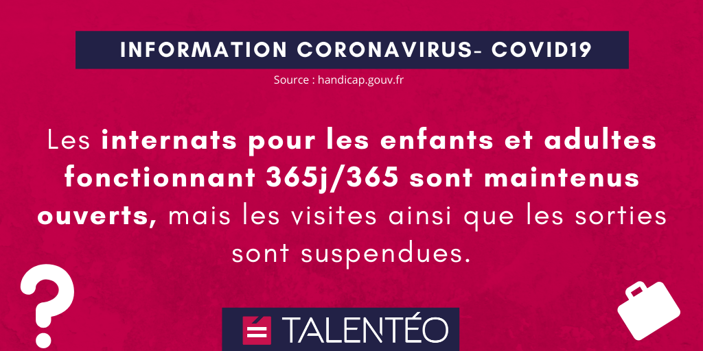 COVID-19 : Les internats pour les enfants et adultes fonctionnant 365j/365 sont maintenus ouverts, mais les visites ainsi que les sorties sont suspendues.