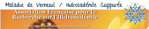 Maladie de Verneuil / Hidrosadérite Suppurée Association Française pour la Recherche sur l'Hidrosadénite