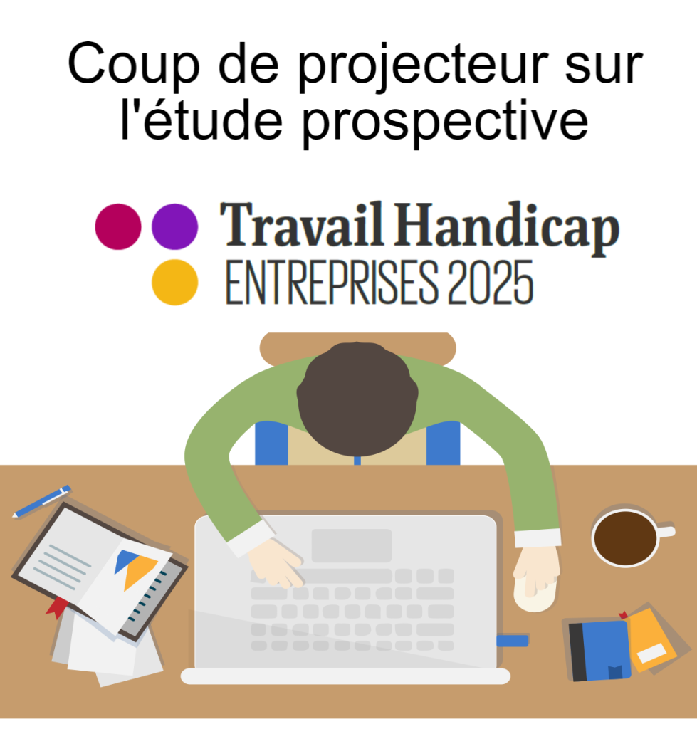 Focus sur l’étude prospective « Travail Handicap Entreprises 2025 »