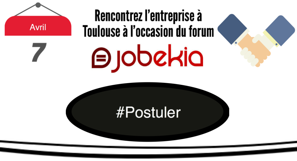 Rencontrez l'entreprise à Toulouse le 7 avril à l'occasion du forum Jobekia. #Postuler