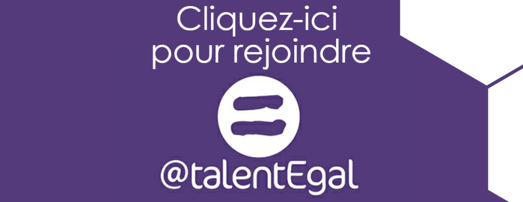 Cliquez-ici pour rejoindre @talentEgal