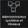 Administrateur système et réseaux