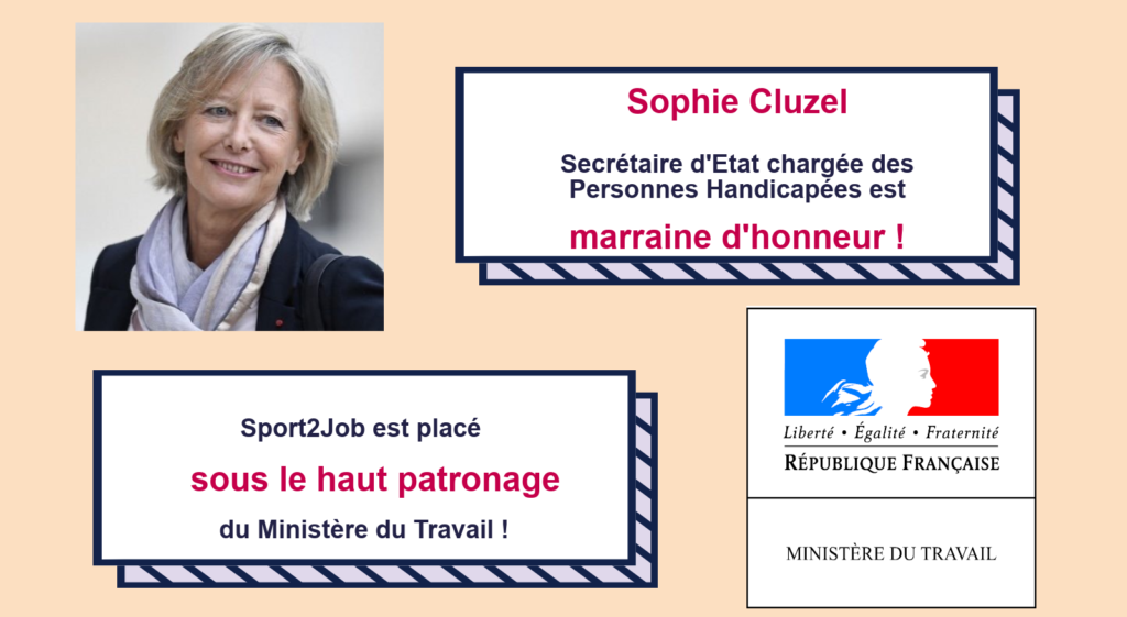 Sophie Cluzel, Secrétaire d'Etat chargée des Personnes Handicapées est marraine d'honneur ! Sport2Job est placé sous le haut patronage du Ministère du Travail !