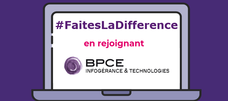 Faites la différence en rejoignant BPCE IT