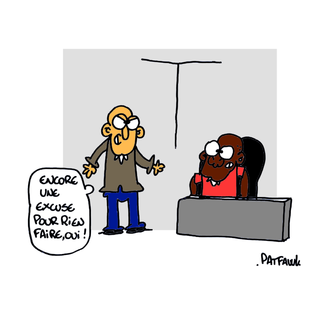 Un personnage dit : "Encore une excuse pour rien faire, oui !"